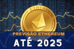 Previsão Ethereum até 2025