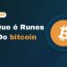 Runes do Bitcoin: Descubra como funcionam as Runes
