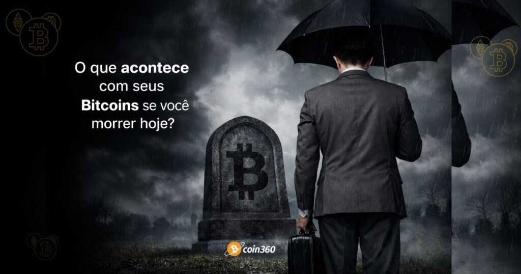 O que acontece com seus Bitcoins se você morrer hoje?